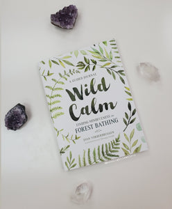 Wild Calm - Finding Mindfulness in Forest Bathing: A Guided Journal